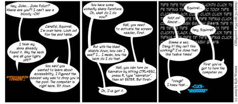 Click on the picture to view it in its original loation Imaginary dialogue in pitch darkness between a blind person and sighted person who attempts to use a computer as if he were blind.